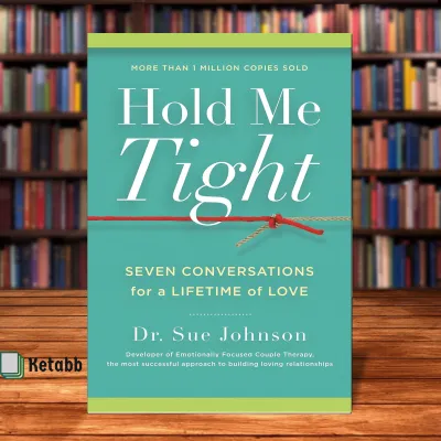 Hold Me Tight Seven Conversations For A Lifetime Of Love