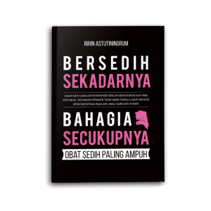 Buku Islami Motivasi Islam Bersedih Sekedarnya Bahagia Secukupnya Untuk Muslimah