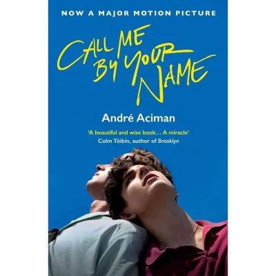 Call Me By Your Name by André Aciman (Call Me By Your Name 1)
