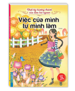Nhật ký trưởng thành cúa đứa trẻ ngoan - Việc của mình tự mình làm