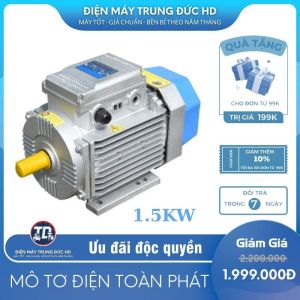 Mô tơ điện Toàn Phát công suất 1.1KW và 1.5KWMotor Toàn Phát vòng tua 1400v và 2900v đa chức năng sử dụng.