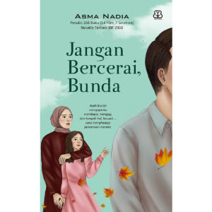 Jangan Bercerai Bunda - Asma Nadia | Novel