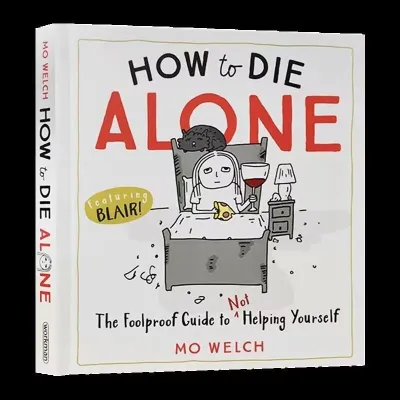 Die With Zero: Getting All You Can from Your Money and Your Life/How to Die Alone: The Foolproof Guide to Not Helping Yourself