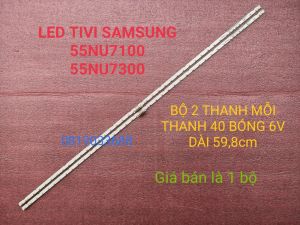 [HCM]THANH LED TIVI SAMSUNG 55NU7100 55RU7100 55NU7300 55RU7300 55NU7090 55RU7090 55RU7200 55NU7200 55NU7290 55RU7290 55N5500 MỚI 100%  BỘ 2 THANH MỖI 40 BÓNG 6V DÀI 598cm. AOT-55-NU7300-7100-2X40-3030C-d6t-2d1-20S2P