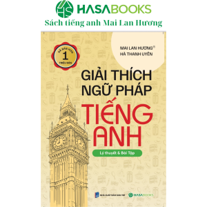 Sách - Giải Thích Ngữ Pháp Tiếng Anh - Mai Lan Hương