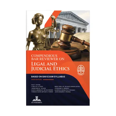 Compendious Bar Reviewer on Legal and Judicial Ethics: Based on Bar Exam Syllabus Author: Dean Nilo T. Divina