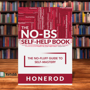 The NO-BS Self-Help Book: The No-Fluff Guide to Self-Mastery by Honerod [2023][Paperback]