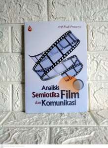 Analisis Semiotika Film dan Komunikasi Arif Budi Prasetya INTRANS PUBLISHING AJ-KNK