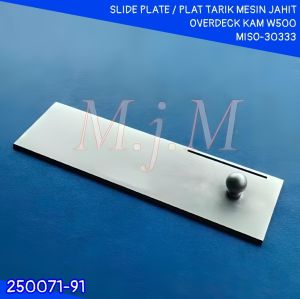 250071-91 PLAT TARIK / SLIDE PLATE MESIN JAHIT OVERDECK KAM KAMKUT W500 KEPALA BESAR MISO-30333 MS-00113