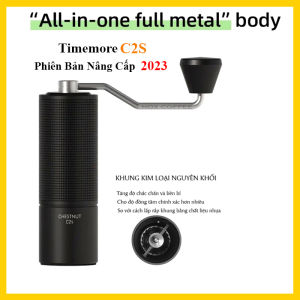 Cối xay cà phê Timemore C2S | Bản nâng cấp 2023 | Khung kim loại nguyên khối