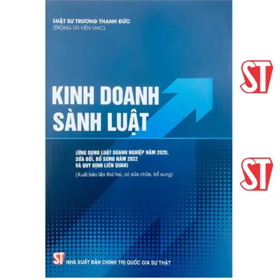 [Sách] Kinh doanh sành luật (Ứng dụng Luật Doanh nghiệp năm 2020 sửa đổi bổ sung năm 2022 và quy định liên quan)