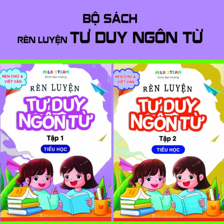 Trọn bộ 2 tập Rèn luyện tư duy ngôn từ dành cho lứa tuổi Tiểu học ...