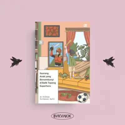 BUKUAKIK - Seorang Anak yang Bersembunyi di Balik Topeng Superhero - dr. Andreas Kurniawan Sp.KJ (Gramedia)