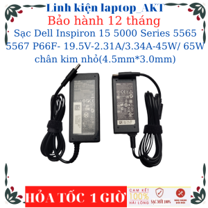 Sạc Laptop Dell Inspiron 15 5000 Series 5565 5567 P66F- 19.5V-2.31A/3.34A-45W/ 65W chân kim nhỏ