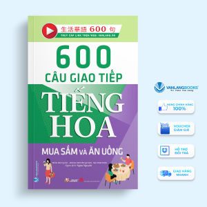 Sách - 600 Câu giao tiếp tiếng Hoa - Mua sắm và Ăn uống-Vanlangbooks