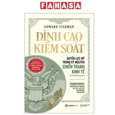 Fahasa - Sách - Đỉnh Cao Kiểm Soát - Quyền Lực Mỹ Trong Kỷ Nguyên Chiến Tranh Kinh Tế