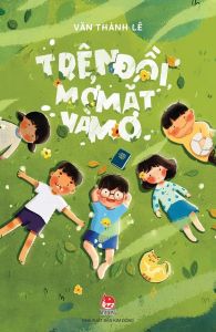 Sách - Trên Đồi Mở Mắt Và Mơ (Tác giả: Văn Thành Lê)