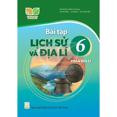 Sách Bài Tập Lịch Sử và Địa Lí 6- Phần Địa Lí- Kết Nối Tri Thức Với Cuộc Sống (Kèm Nilon bọc Sách)