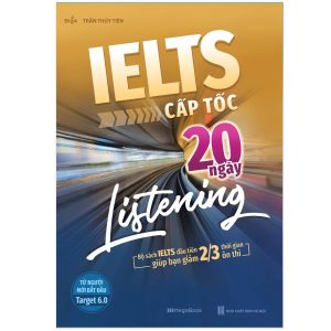 Sách IELTS Cấp Tốc - 20 Ngày Listening (Bộ sách đầu tiên giúp giảm 2/3 thời gian ôn thi) - Megabook
