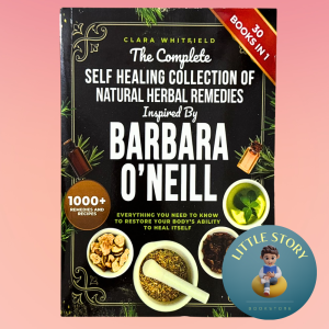The Complete Self Healing Collection of Natural Herbal Remedies Inspired by Barbara ONeill by Clara Whitfield