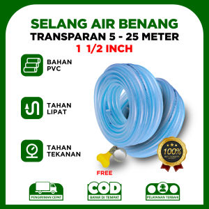 Selang Air Benang Transparan 1 1/2 Inch (5 - 25 Meter) "Gratis klem selang" / Selang Air Benang Transparan untuk kebun taman cuci mobil & motor / Selang Benang Transparan