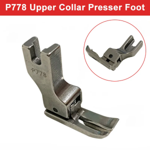 P778 All Steel Presser Foot Upper Collar Sewing Presser Foot Special Presser Foot For Most Industrial Sewing Machine Parts