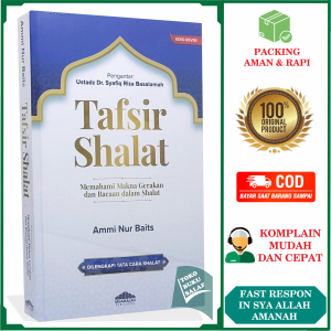 Tafsir Shalat EDISI REVISI Memahami Makna Gerakan & Bacaan dalam Sholat Karya Ustadz Ammi Nur Baits Tafsir Solat Pengantar Ustadz Syafiq Riza Basalah Penerbit Muamalah Publishing