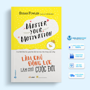 Sách - Làm Chủ Động Lực Làm Chủ Cuộc Đời - Susan Fowler-Vanlangbooks