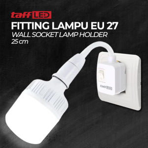 Fitting Lampu Flexible Bohlam LED E27 EU Plug 25A 220V TaffLED
