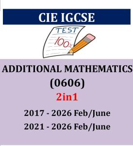 Igcse ADDITIONAL MATHEMATICS 0606 past papers (PAPER 12) 2017/2021-June 2026! (2IN1 VERSION)