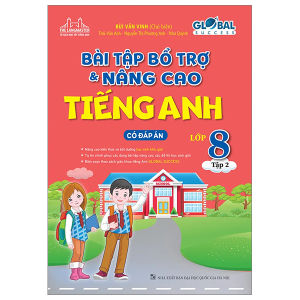 GLOBAL SUCCESS - Bài tập bổ trợ và nâng cao tiếng anh lớp 8 tập 2 (có đáp án)