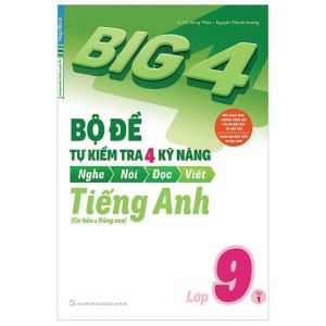 Sách Big 4 Bộ Đề Tự Kiểm Tra 4 Kỹ Năng Nghe – Nói – Đọc – Viết (Cơ Bản và Nâng Cao) Tiếng Anh Lớp 9 Tập 1 - MGB