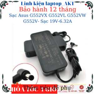 Sạc laptop Asus G552VX G552VL G552VW G552V- Sạc 19V-6.32A-120W-ZIN chân thường(5.5*2.5mm)
