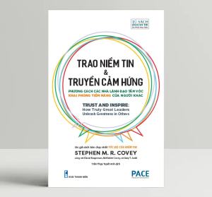 Sách - Trao Niềm Tin & Truyền Cảm Hứng (Trust and Inspire) - Stephen M. R. Covey - PACE Books
