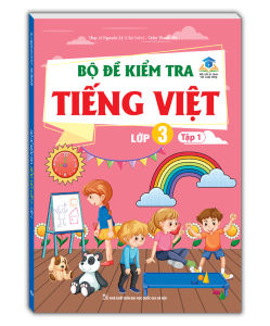 Bộ đề kiểm tra Tiếng Việt lớp 3 tập 1 (kết nối trí thức với cuộc sống)