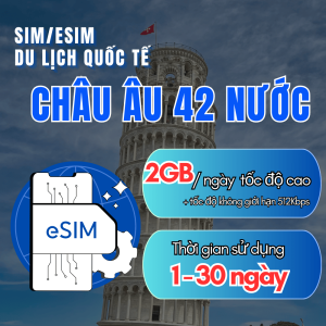 ESIM / SIM 4G DU LỊCH CHÂU ÂU 42 NƯỚC | DATA TỐC ĐỘ CAO 2GB/NGÀY + KHÔNG GIỚI HẠN TỐC ĐỘ 512KBPS - HỖ TRỢ CHIA SẺ WIFI - SIÊU TIẾT KIỆM - FREESHIP - CHƯA KÍCH HOẠT