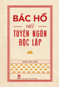 Sách - Bác Hồ Viết Tuyên Ngôn Độc Lập (Tác giả: Kiều Mai Sơn)