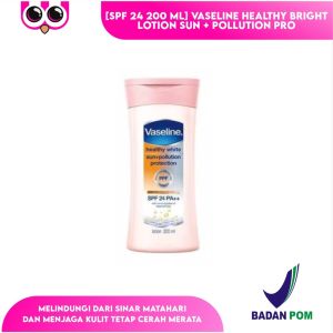 [ SPF 24 200 ML ] VASELINE HEALTHY BRIGHT LOTION SUN + POLLUTION PROTECTION 200 ML / HAND BODY