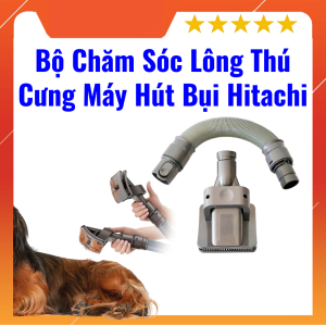 Bộ Chăm Sóc lông Thú Cưng Máy hút Bụi Hitachi - Hàng Used Sử Dụng Tốt