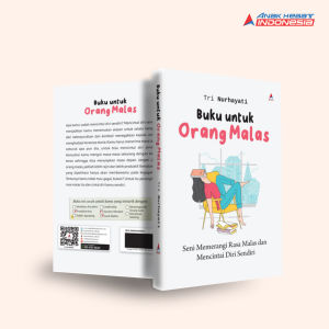 Buku untuk orang malas : seni memerangi rasa malas dan mencintai diri sendiri