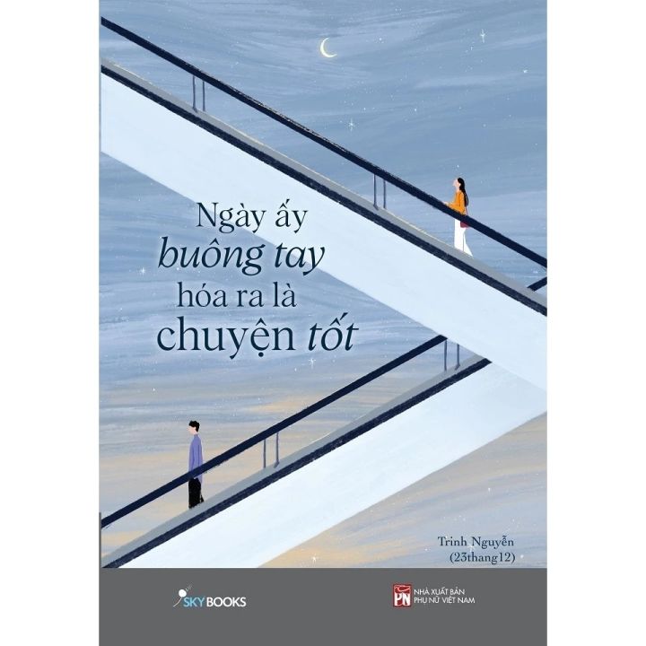 Sách - Ngày Ấy Buông Tay Hóa Ra Là Chuyện Tốt -  TÁC GIẢ Trinh Nguyễn (23thang12)