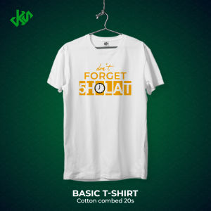 Desain Kaos Keren - Kaos Dont Forget Sholat - Kaos Islami - Bahan Combed 20s Lembut Nyaman Standar Distro