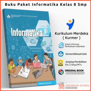 Buku Paket Pelajaran Informatika Untuk Kelas 8 Kurikulum Merdeka Belajar Kurmer Kumer 2021-2023 Terbaru / Sekolah Penggerak Anak Murid Siswa Kls 2 VIII SMP/MTs Mata Mapel TIK Penerbit Terbitan Kemendikbud Kmendikbud Ristek Dikbud K21