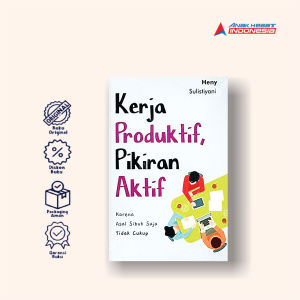 KERJA PRODUKTIF PIKIRAN AKTIF: Karena Asal Sibuk Saja Tidak Cukup