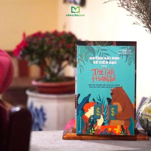 Sách: Những Bài Học Về Tiền Bạc Cùng Thế Giới Hoang Dã -Nắm Bắt Nguyên Tắc Tự Do Tài Chính Ngay Khi Còn Trên Ghế Nhà Trường