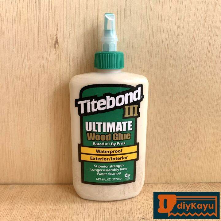 Titebond III 8oz (237ml) Ultimate Wood Glue Gam Kayu 太棒3代木工胶 Titebond 3 ...