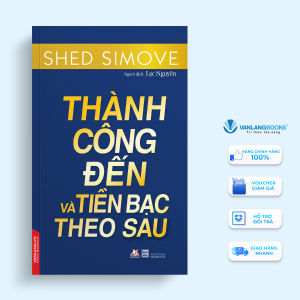 Sách - Thành Công Đến Và Tiền Bạc Theo Sau-Vanlangbooks