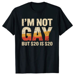 20 Bucks Is 20$ Humorous Funny LGBT Pure Cotton Streetwear T-Shirt Humor Tee Loose Fit Clothing for Men and Women Short Sleeve