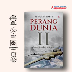 Perang Dunia Ii : Sejarah Teknologi & Strategi - Adityas Arifianto - Anak Hebat Indonesia