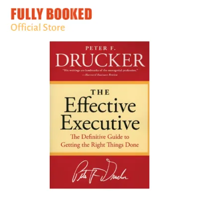 The Effective Executive: The Definitive Guide to Getting the Right Things Done (Paperback)